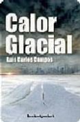 CALOR GLACIAL di CAMPOS NIETO, LUIS CARLOS 