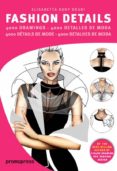 FASHION DETAILS (PLURILINGE INGLES - ESPAOL - FRANCES - PORTUGU ES) de KUKY DRUDI, ELISABETTA 