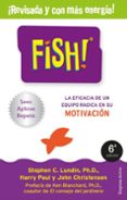 FISH!: LA EFICACIA DE UN EQUIPO RADICA EN SU CAPACIDAD DE MOTIVACION de LUNDIN, STEPHEN C. 