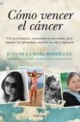 COMO VENCER EL CANCER di DE LA HABA, JUAN RAFAEL 