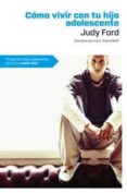 COMO VIVIR CON TU HIJO ADOLESCENTE de FORD, JUDY 
