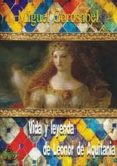 VIDA Y LEYENDA DE LEONOR DE AQUITANIA di GOROSABEL, MIGUEL 