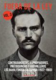 FUERA DE LA LEY (VOL.3):LOS BAJOS FONDOS EN ESPAA (1937-1960) di VV.AA. 