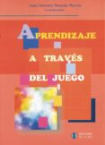 APRENDIZAJE A TRAVES DEL JUEGO de MORENO MURCIA, JUAN ANTONIO 