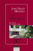 EL HEREDERO de MERINO, JOSE MARIA 