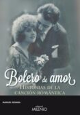 BOLERO DE AMOR: HISTORIAS DE LA CANCION ROMANTICA di ROMAN, MANUEL 