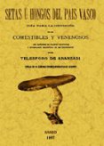 SETAS U HONGOS DEL PAIS VASCO (ED. FACSIMIL) di VV.AA