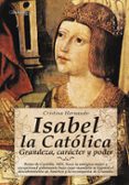 ISABEL LA CATOLICA: GRANDEZA, CARACTER Y PODER di HERNANDO, CRISTINA 