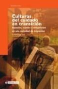CULTURAS DEL CUIDADO EN TRANSICION de VEGA SOLIS, CRISTINA 
