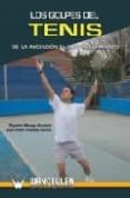 LOS GOLPES DEL TENIS: DE LA INICIACION AL ALTO RENDIMIENTO di FUENTES GARCIA, J. P.  MENAYO ANTUNEZ, RUPERTO 