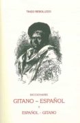 DICCIONARIO GITANO-ESPAOL Y ESPAOL-GITANO (ED. FACSIMIL DE LA E D. DE 1909) di REBOLLEDO, TINEO 
