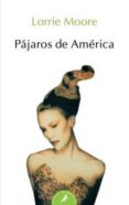 PAJAROS DE AMERICA de MOORE, LORRIE 