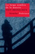 LA LARGA SOMBRA DE LA MUERTE de HEINICHEN, VEIT 