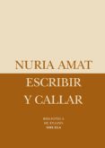 ESCRIBIR Y CALLAR de AMAT, NURIA 