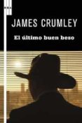 EL ULTIMO BUEN BESO de CRUMLEY, JAMES 