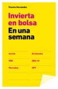 INVIERTA EN BOLSA EN UNA SEMANA de HERNANDEZ, VICENTE 