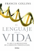 EL LENGUAJE DE LA VIDA: EL ADN Y LA REVOLUCION DE LA MEDICINA PER SONALIZADA de COLLINS, FRANCIS S. 