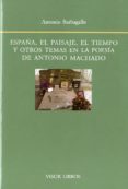 ESPAA, EL PAISAJE, EL TIEMPO Y OTROS TEMAS EN LA POESIA DE ANTON IO MACHADO de BARBAGALLO, ANTONIO 
