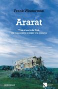 ARARAT: TRAS EL ARCA DE NOE, UN VIAJE ENTRE EL MITO Y LA CIENCIA de WESTERMAN, FRANK 