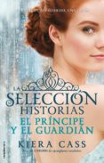 EL PRINCIPE Y EL GUARDIAN (LA SELECCION HISTORIAS VOL. 1) de CASS, KIERA 
