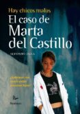 HAY CHICOS MALOS: EL CASO DE MARTA DEL CASTILLO di EGEA, ALFONSO 