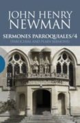 SERMONES PARROQUIALES 4 (PAROCHIAL AND PLAIN SERMONS) de NEWMAN, JOHN HENRY 