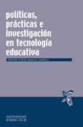 POLITICAS, PRACTICAS E INVESTIGACION EN TECNOLOGIA EDUCATIVA di GEWERC BARUJEL, ADRIANA 