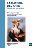 LA MATERIA DEL ARTE: TECNICAS Y MEDIOS di TUSELL, GENOVEVA ALEGRE, ESTHER 