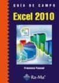 GUIA DE CAMPO EXCEL 2010 de PASCUAL GONZALEZ, FRANCISCO 