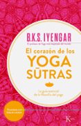 EL CORAZON DE LOS YOGA SUTRAS: LA GUIA ESENCIAL DE LA FILOSOFIA DEL YOGA de IYENGAR, B.K.S. 