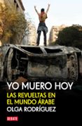 YO MUERO HOY de RODRIGUEZ, OLGA 