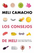 LOS CONSEJOS DE MELI: UNA GUIA NATURAL INDISPENSABLE PARA CUALQUI ER PROBLEMA ESTETICO Y SALUD di CAMACHO, MELI 