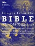 IMAGES FROM THE BIBLE di VV.AA. 