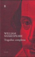 TRAGEDIAS COMPLETAS - SHAKESPEARE - de SHAKESPEARE, WILLIAM 