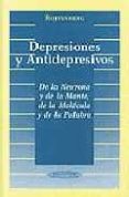 DEPRESIONES Y ANTIDEPRESIVOS: DE LA NEURONA YD E LA MENTE, DE LA MOLECULA Y DE LA PALABRA di ROJTENBERG, SERGIO L. 
