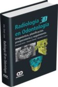 RADIOLOGIA 3D EN ODONTOLOGIA. DIAGNOSTICO, PLANIFICACION PREOPERATORIA Y SEGUIMIENTO di VV.AA. 