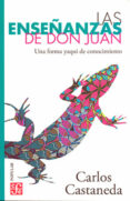 LAS ENSEANZAS DE DON JUAN: UNA FORMA YAQUI DE CONOCIMIENTO de CASTANEDA, CARLOS 