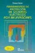 FUNDAMENTOS DE PROTECCION DE SISTEMAS ELECTRICOS POR RELEVADORES (2 ED) di ENRIQUEZ HARPER, GILBERTO 
