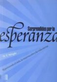 SORPRENDIDOS POR LA ESPERANZA: REPENSANDO EL CIELO LA RESURRECCIO N Y LA VIDA ETERNA di WRIGHT, N.T. 