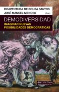 DEMODIVERSIDAD: IMAGINAR NUEVAS POSIBILIDADES DEMOCRATICAS de SOUSA SANTOS, BOAVENTURA DE 