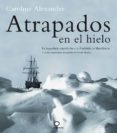 ATRAPADOS EN EL HIELO (12 ED.) (GEOPLANETA) (LONELY PLANET) de ALEXANDER, CAROLINE 