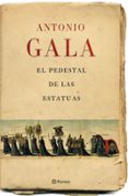 EL PEDESTAL DE LAS ESTATUAS de GALA, ANTONIO 