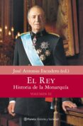 EL REY: HISTORIA DE LA MONARQUIA. (VOL.3) de ESCUDERO, JOSE ANTONIO 
