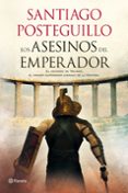 LOS ASESINOS DEL EMPERADOR (TRILOGA DE TRAJANO, 1) de POSTEGUILLO, SANTIAGO 