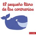 EL PEQUEO LIBRO DE LOS CONTRARIOS de CHOUX, NATHALIE 