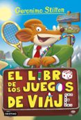 GS 34: EL LIBRO DE LOS JUEGOS DE VIAJE de STILTON, GERONIMO 