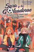 SARA Y LAS GOLEADORAS 4. EL FUTBOL Y EL AMOR SON INCOMPATIBLES de GALLEGO, LAURA  LOPEZ, LAIA 