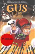 GUS Y LA CASA VOLADORA (2 ED.) de GARCIA ROMEU, CARMEN 