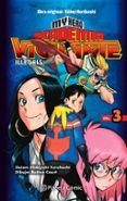 MY HERO ACADEMIA VIGILANTE ILLEGALS N 03 de HORIKOSHI, KOHEI 