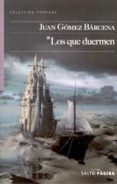 LOS QUE DUERMEN de GOMEZ BARCENA, JUAN 